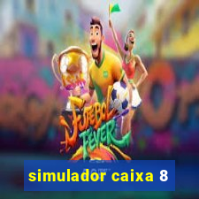 simulador caixa 8